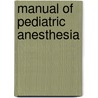 Manual of Pediatric Anesthesia door Jerrold Lerman