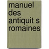 Manuel Des Antiquit S Romaines door Theodore Mommsen