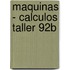 Maquinas - Calculos Taller 92b
