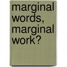Marginal Words, Marginal Work? door Onbekend