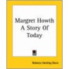 Margret Howth A Story Of Today door Rebecca Harding Davis