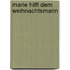 Marie hilft dem Weihnachtsmann