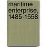 Maritime Enterprise, 1485-1558 door James Alexander Williamson