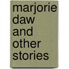 Marjorie Daw And Other Stories by Unknown