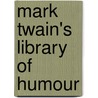 Mark Twain's Library Of Humour door Mark Swain