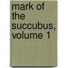 Mark of the Succubus, Volume 1 by Ashly Raiti