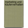 Marketing und Käuferverhalten by Willy Schneider