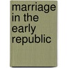 Marriage in the Early Republic door Anya Jabour