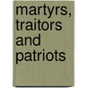 Martyrs, Traitors And Patriots door Sheri Laizer
