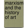 Marxism And The History Of Art door Andrew Hemingway