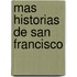 Mas Historias de San Francisco
