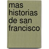 Mas Historias de San Francisco by Armistead Maupin