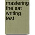 Mastering The Sat Writing Test