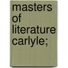 Masters Of Literature Carlyle; by A.W. Evans