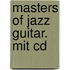 Masters Of Jazz Guitar. Mit Cd