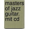 Masters Of Jazz Guitar. Mit Cd door Joachim Vogel