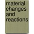 Material Changes And Reactions