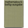 Mathematica 6 - Bafög-Ausgabe door Onbekend