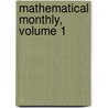 Mathematical Monthly, Volume 1 by Unknown