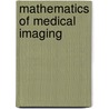 Mathematics Of Medical Imaging door Timothy G. Feeman