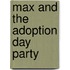 Max and the Adoption Day Party