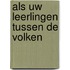 Als uw leerlingen tussen de volken