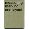 Measuring, Marking, and Layout by John Carroll