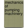 Mechanics of Pumping Machinery by Julius Weisbach