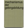 Mechanismus Der Gebirgsbildung by Friedrich Pfaff