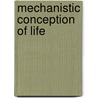 Mechanistic Conception of Life door Jacques Loeb