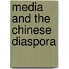 Media And The Chinese Diaspora door Sun Wanning