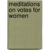 Meditations on Votes for Women door Samuel Mcchord Crothers
