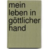 Mein Leben in göttlicher Hand by Lotte-Lakshmi Pscheidt
