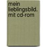 Mein Lieblingsbild. Mit Cd-rom