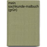 Mein Sachkunde-Malbuch (grün) door Onbekend