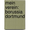 Mein Verein: Borussia Dortmund by Ulrich Merk