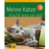 Meine Katze macht was sie will door Birgit Kieffer