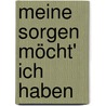 Meine Sorgen möcht' ich haben door Willy Oevermann