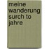 Meine Wanderung Surch To Jahre
