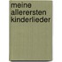 Meine allerersten Kinderlieder