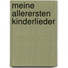 Meine allerersten Kinderlieder door Anne Terzibaschitsch