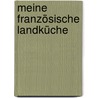 Meine französische Landküche door Trich Deseine