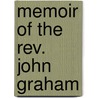 Memoir Of The Rev. John Graham door Charles Graham