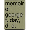 Memoir of George T. Day, D. D. door William H. Bowen