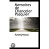 Memoires De Chanceler Pasquier door Onbekend