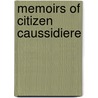Memoirs Of Citizen Caussidiere by Marc Caussidiere