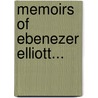 Memoirs Of Ebenezer Elliott... door Onbekend