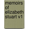 Memoirs Of Elizabeth Stuart V1 door Elizabeth Benger