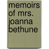 Memoirs Of Mrs. Joanna Bethune door George Washington Bethune