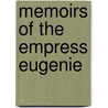 Memoirs Of The Empress Eugenie by Maurice Fleury